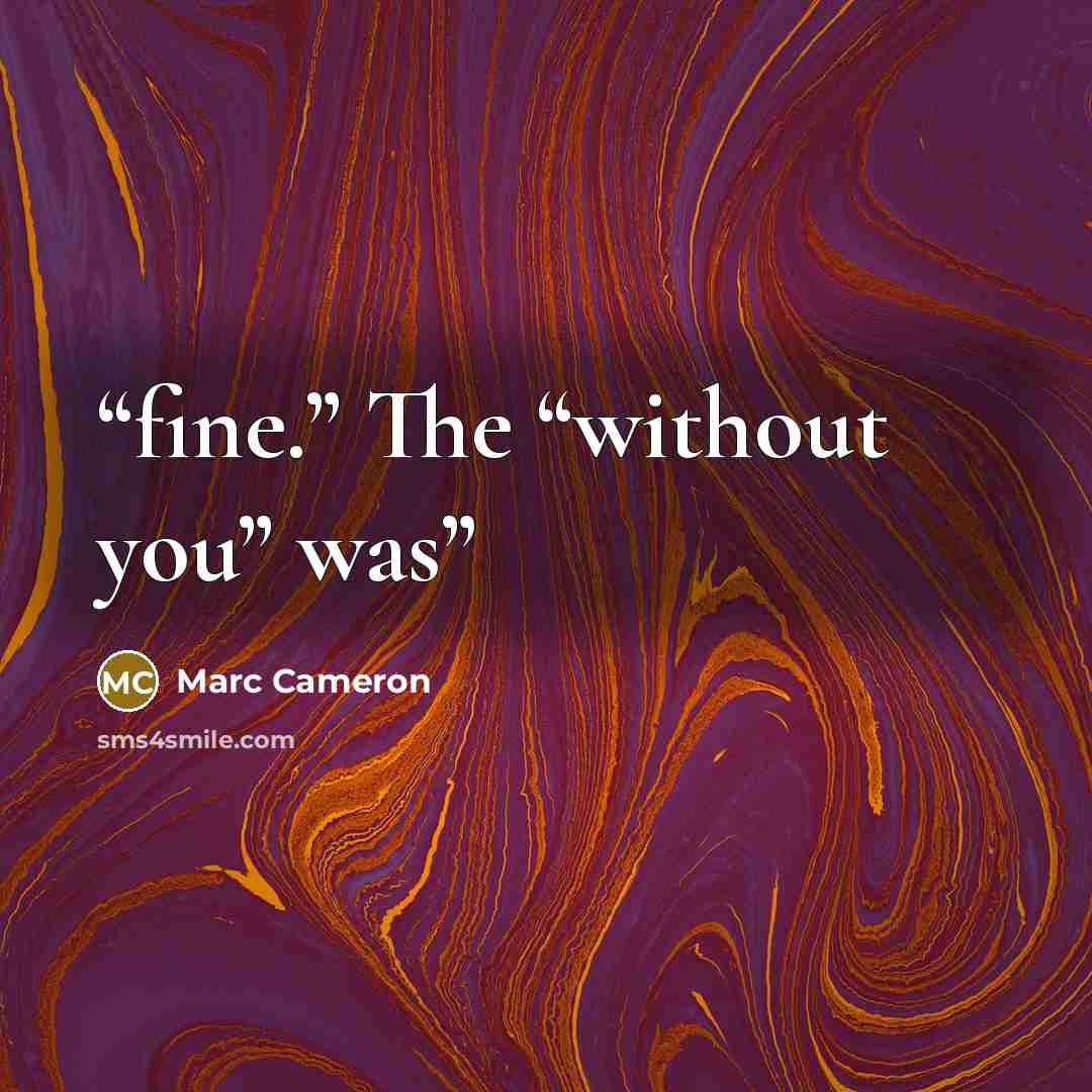 “fine.” The “without you” was” quote by Marc Cameron