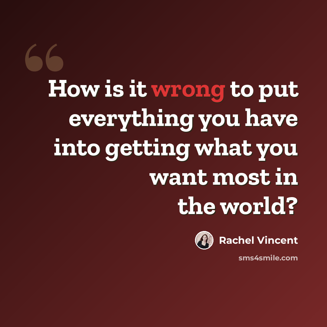 “How is it wrong to put everything you have into getting what you want most in the world?” quote by Rachel Vincent