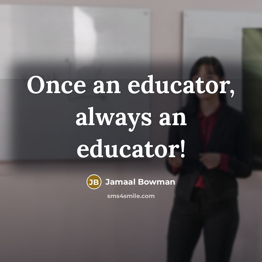 “Once an educator, always an educator!” quote by Jamaal Bowman