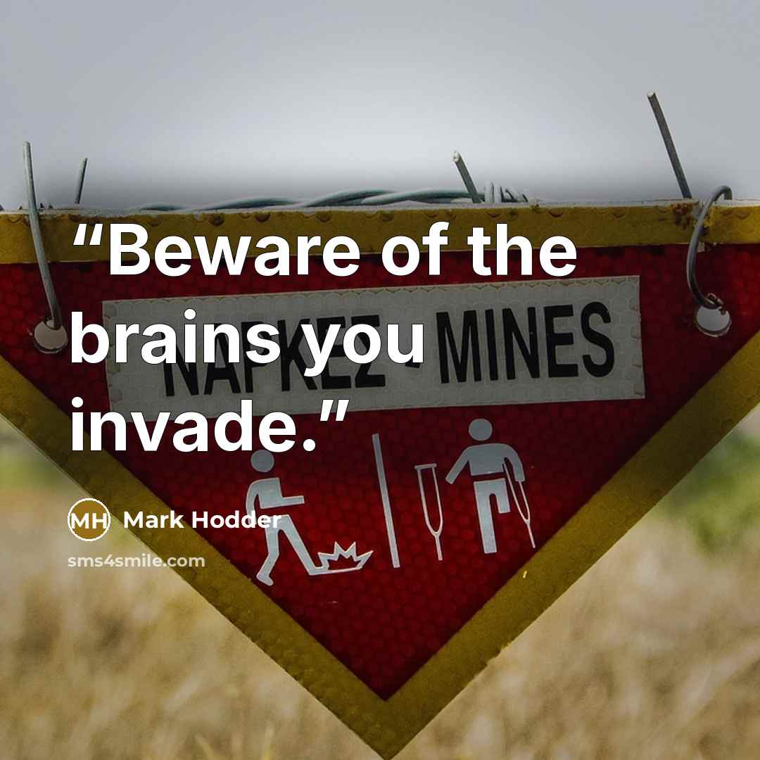 “Beware of the brains you invade.” quote by Mark Hodder