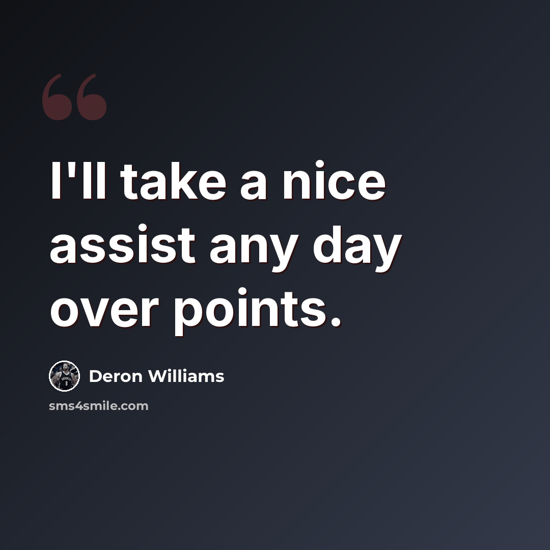“I'll take a nice assist any day over points.” quote by Deron Williams