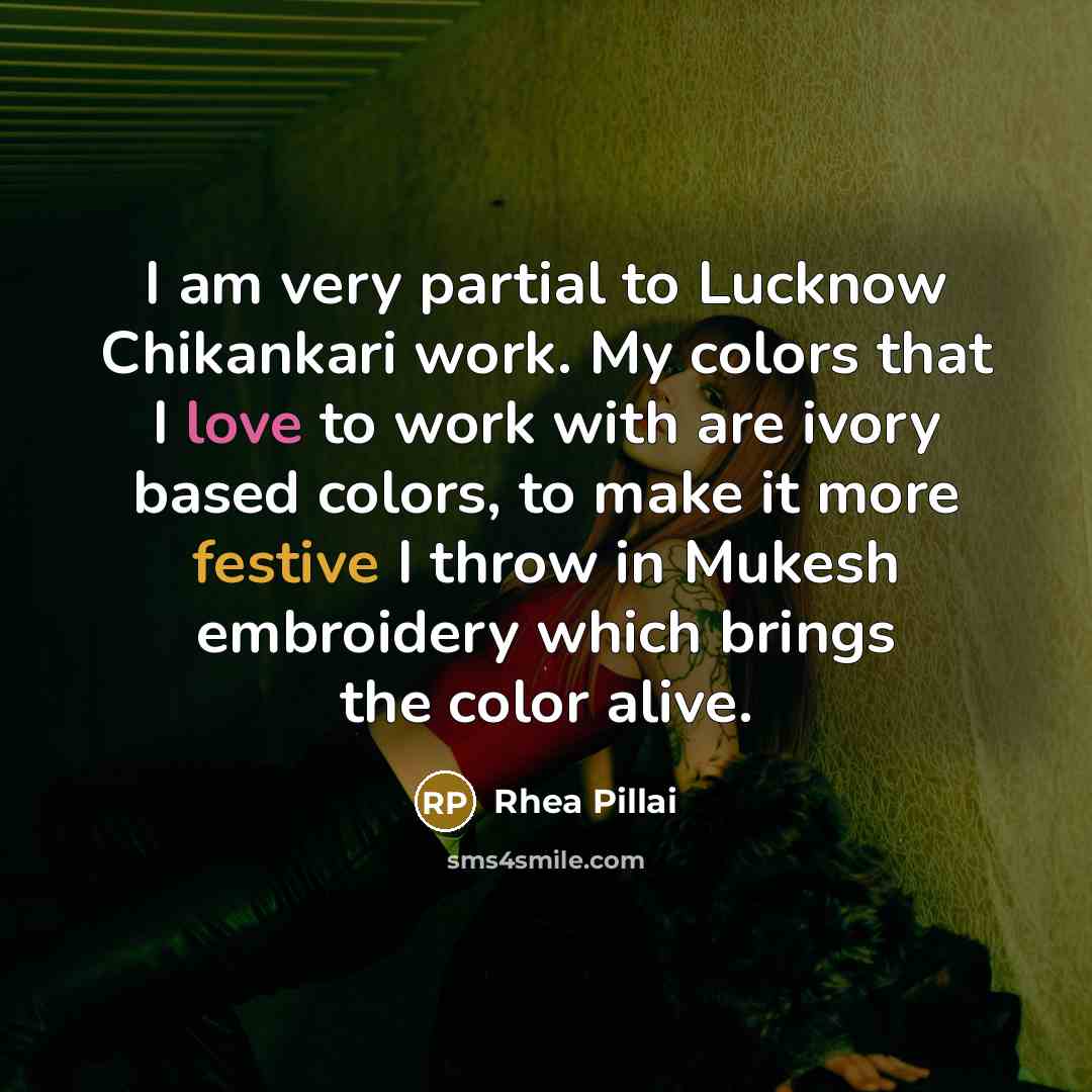 “I am very partial to Lucknow Chikankari work. My colors that I love to work with are ivory based colors, to make it more festive I throw in Mukesh embroidery which brings the color alive.” quote by Rhea Pillai