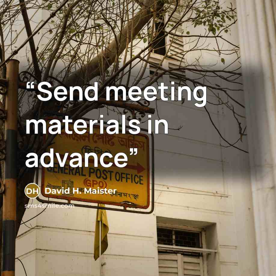 “Send meeting materials in advance” quote by David H. Maister