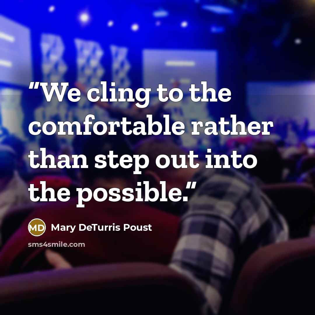 “We cling to the comfortable rather than step out into the possible.” quote by Mary DeTurris Poust