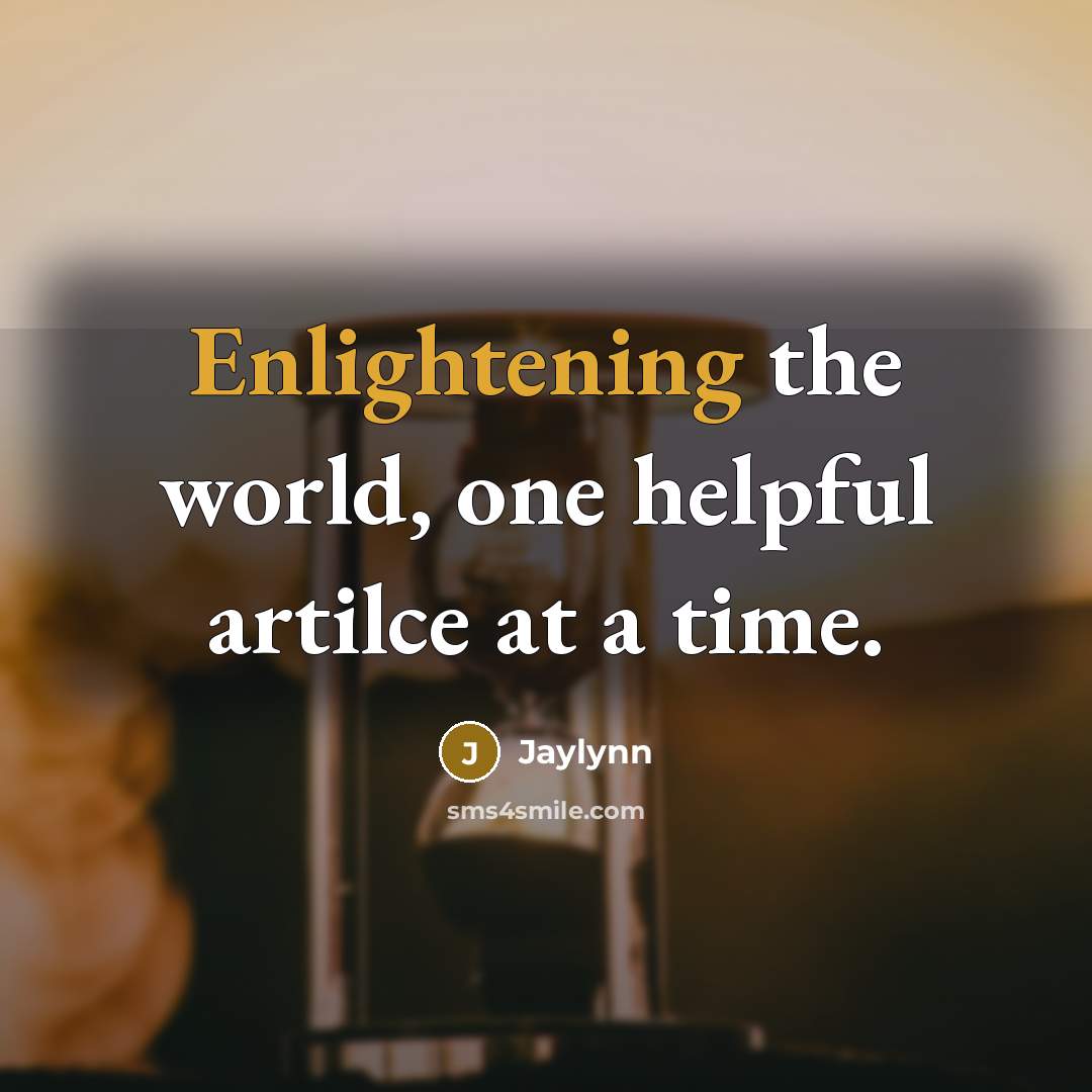 “Enlightening the world, one helpful artilce at a time.” quote by Jaylynn