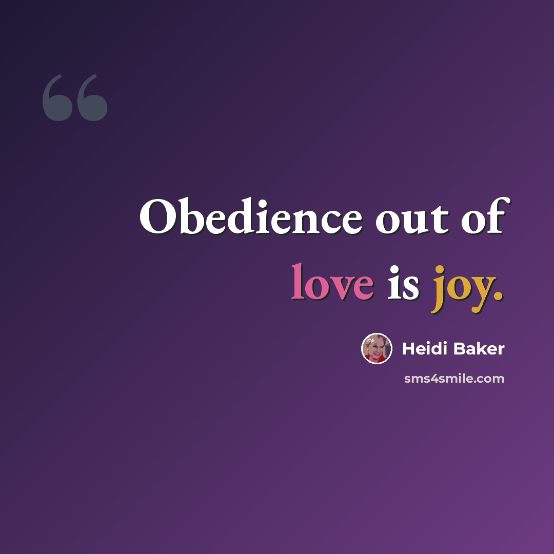 “Obedience out of love is joy.” quote by Heidi Baker