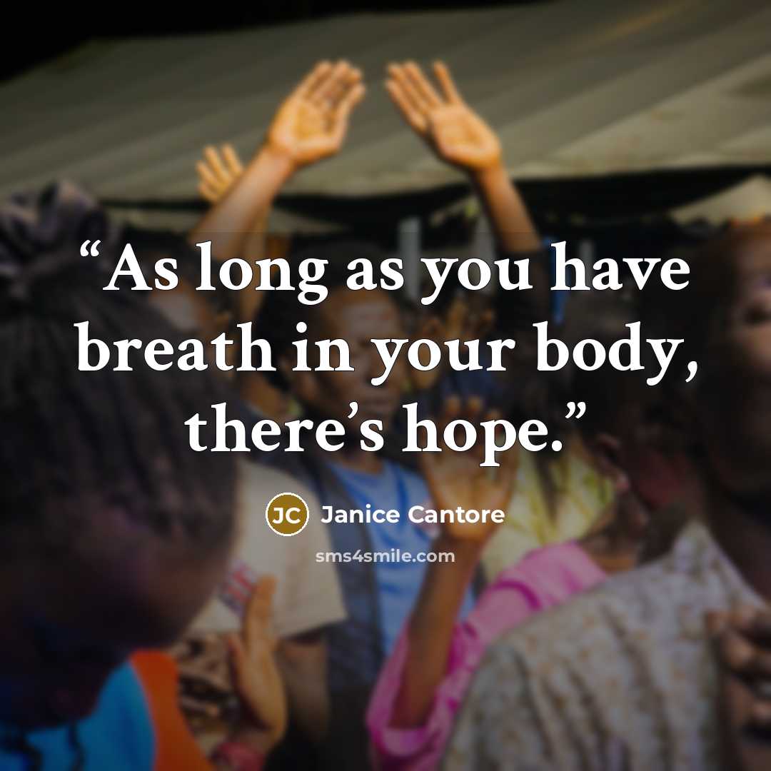 “As long as you have breath in your body, there’s hope.” quote by Janice Cantore