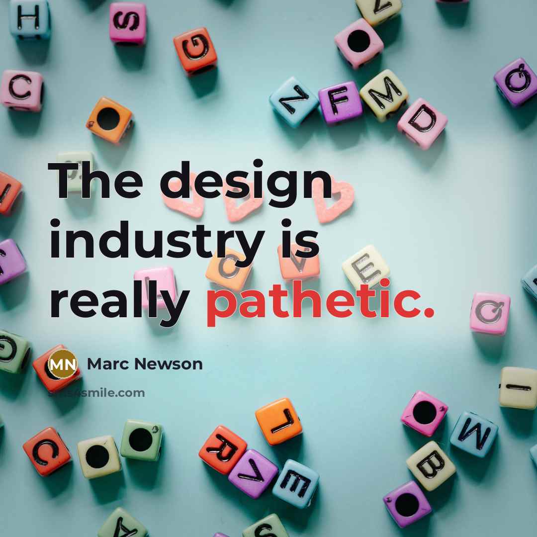 “The design industry is really pathetic.” quote by Marc Newson