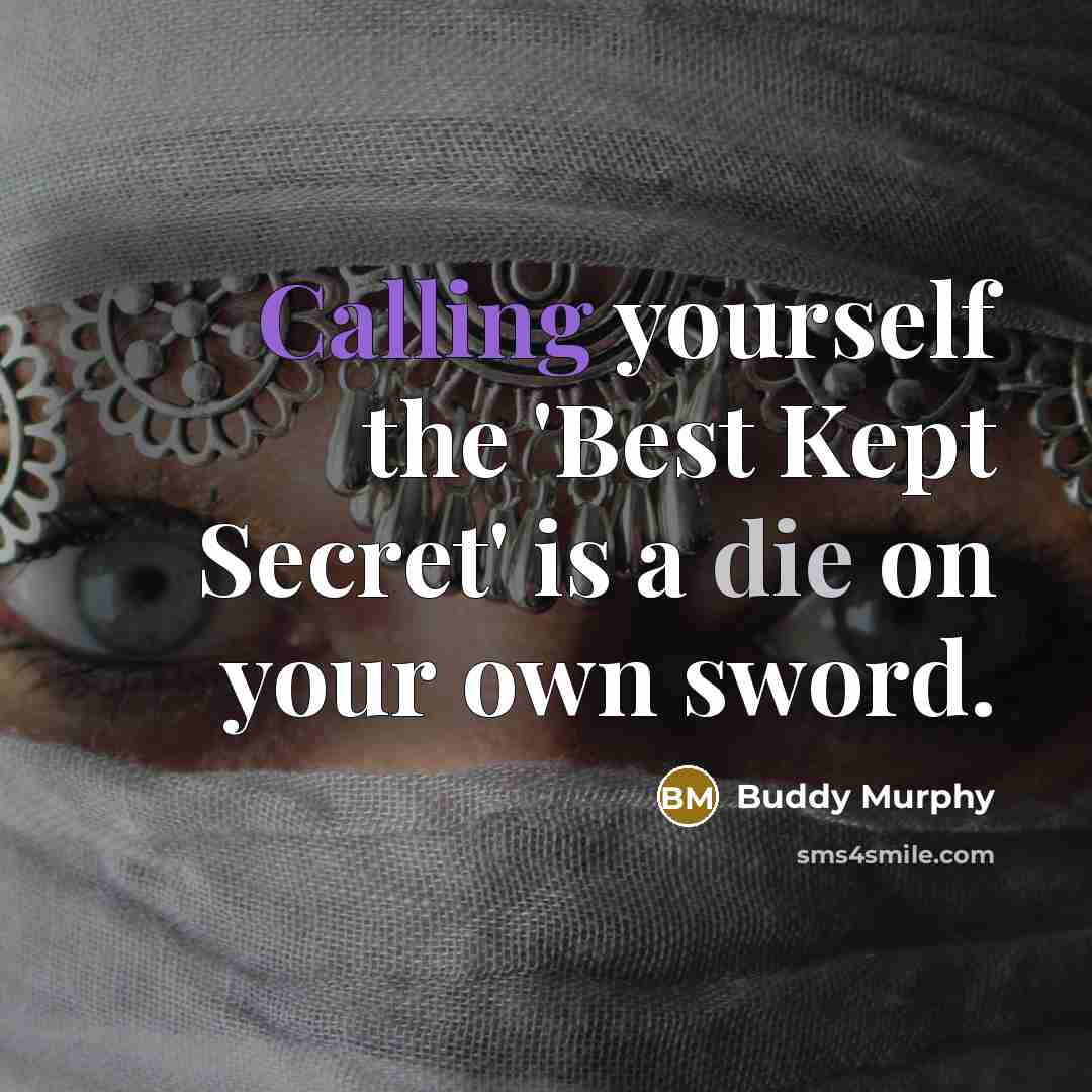 “Calling yourself the 'Best Kept Secret' is a die on your own sword.” quote by Buddy Murphy