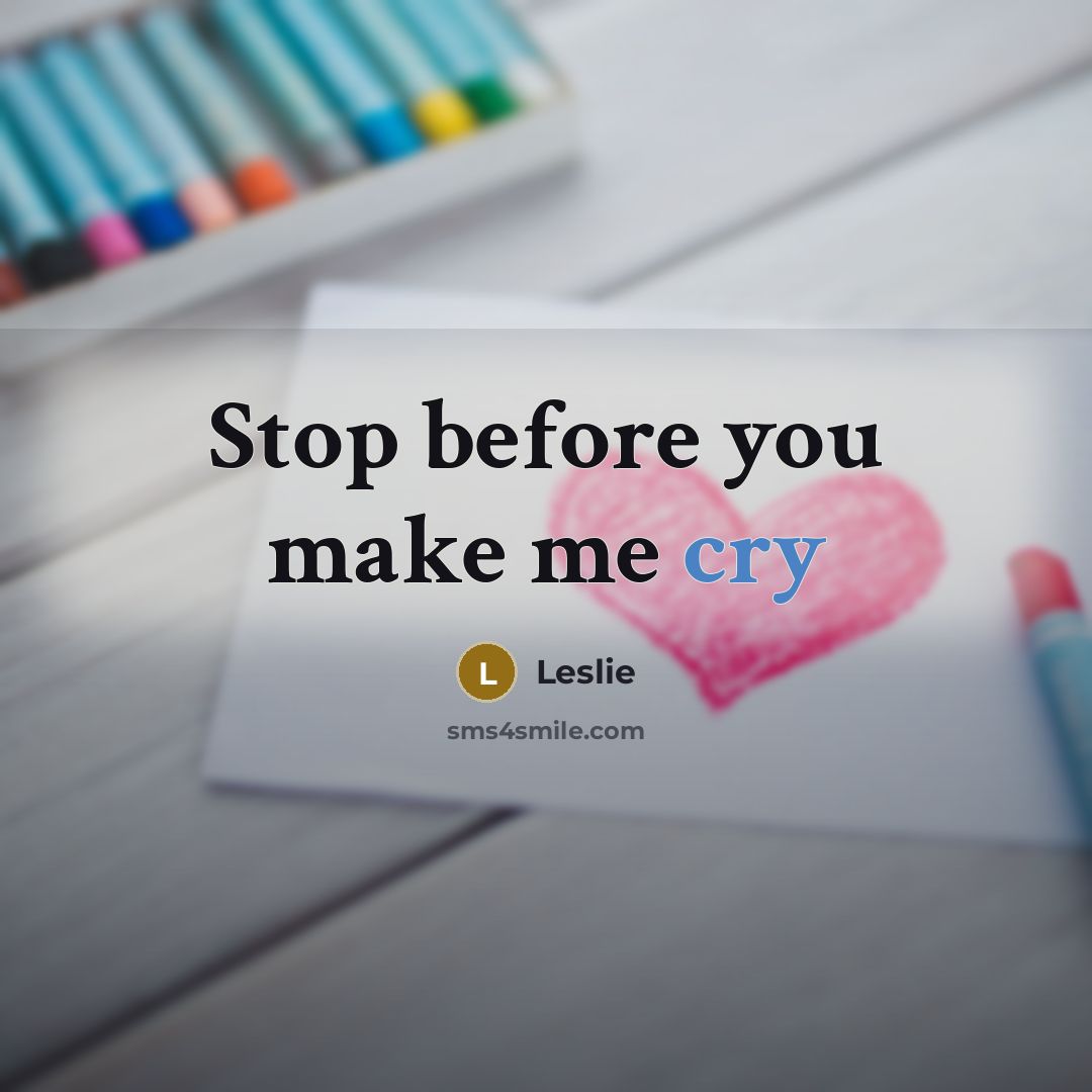“Stop before you make me cry” quote by Leslie