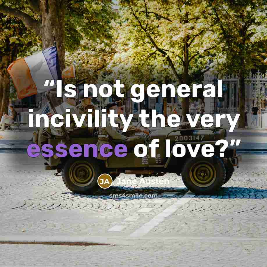 “Is not general incivility the very essence of love?” quote by Jane Austen