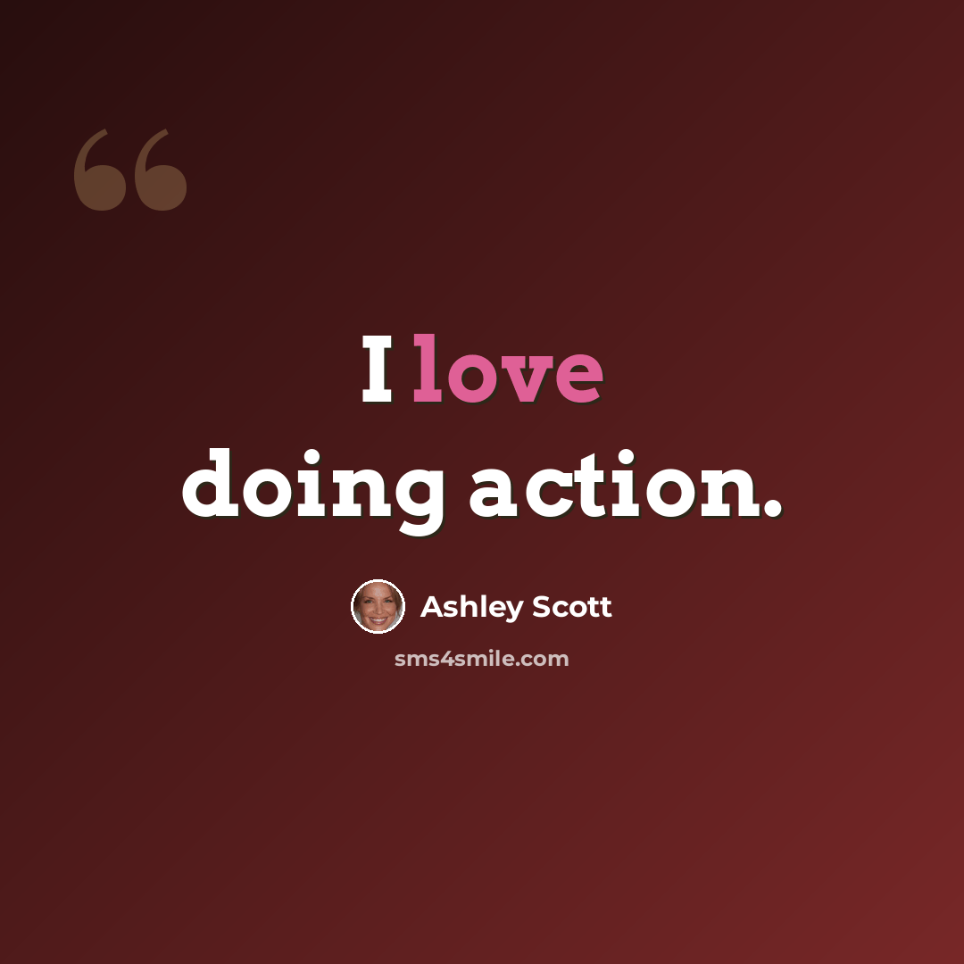 “I love doing action.” quote by Ashley Scott