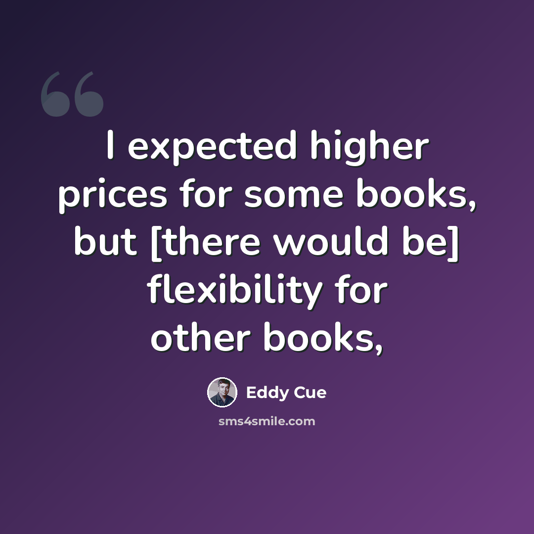 “I expected higher prices for some books, but [there would be] flexibility for other books,” quote by Eddy Cue