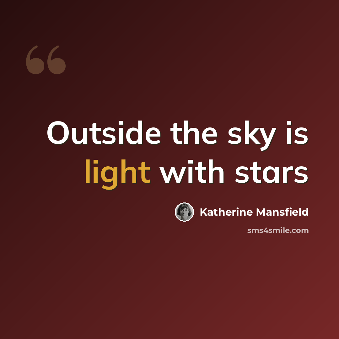 “Outside the sky is light with stars” quote by Katherine Mansfield