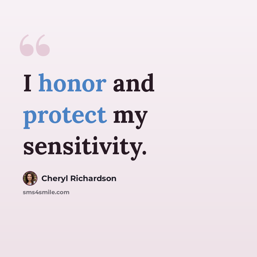 “I honor and protect my sensitivity.” quote by Cheryl Richardson