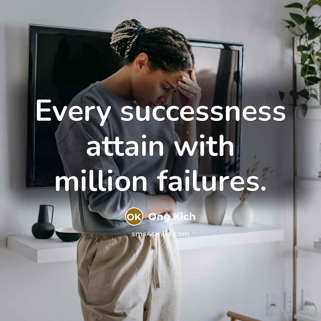 “Every successness attain with million failures.” quote by Ong Kich