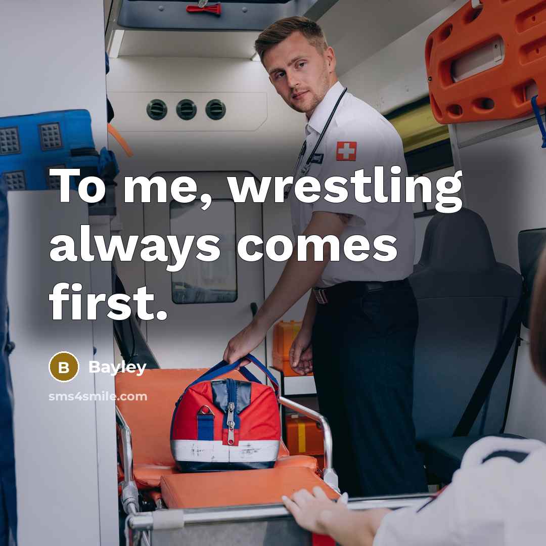 “To me, wrestling always comes first.” quote by Bayley