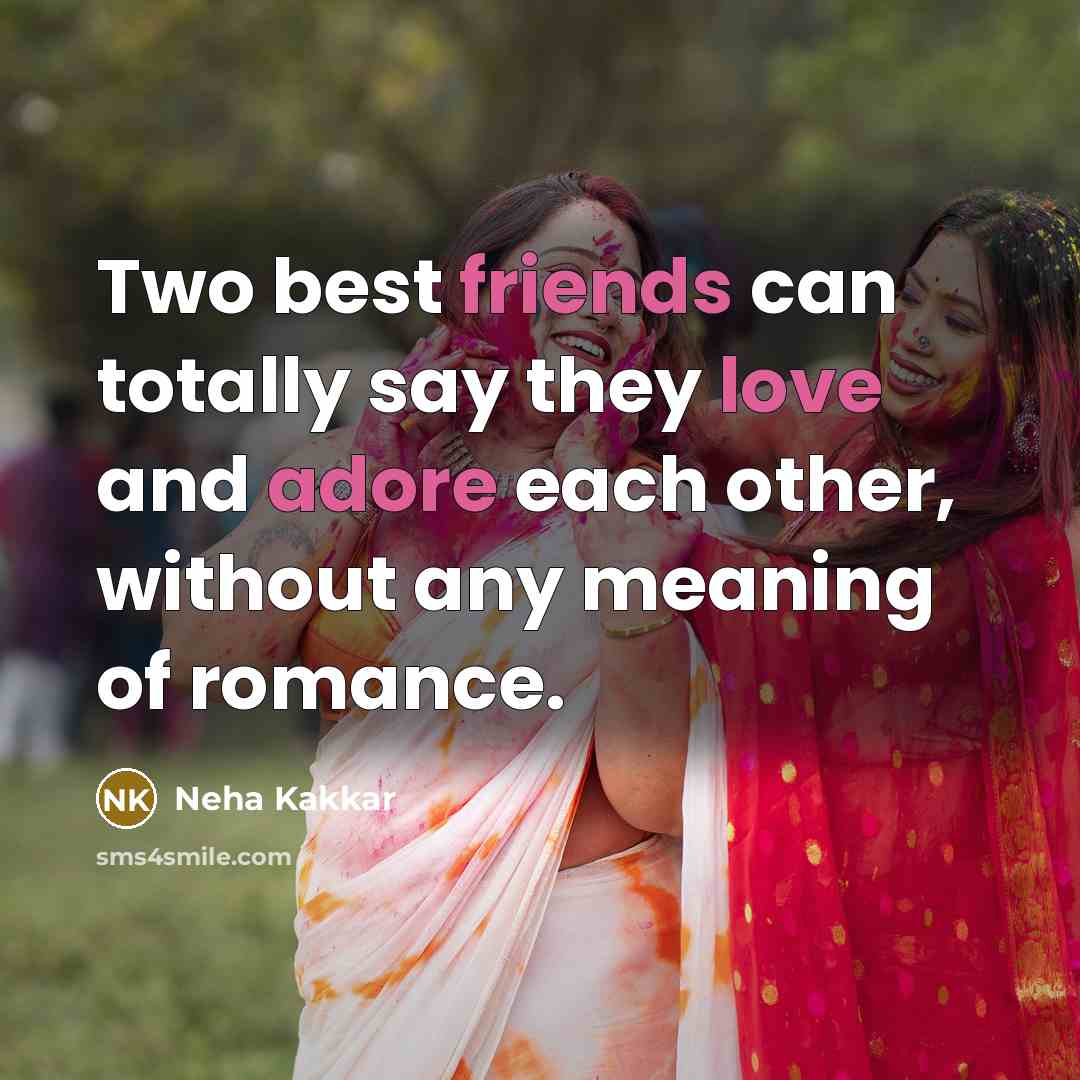 “Two best friends can totally say they love and adore each other, without any meaning of romance.” quote by Neha Kakkar