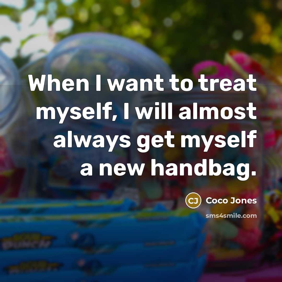 “When I want to treat myself, I will almost always get myself a new handbag.” quote by Coco Jones