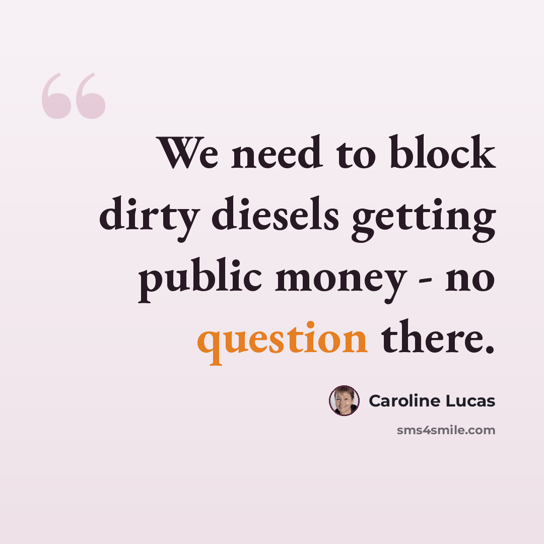 “We need to block dirty diesels getting public money - no question there.” quote by Caroline Lucas