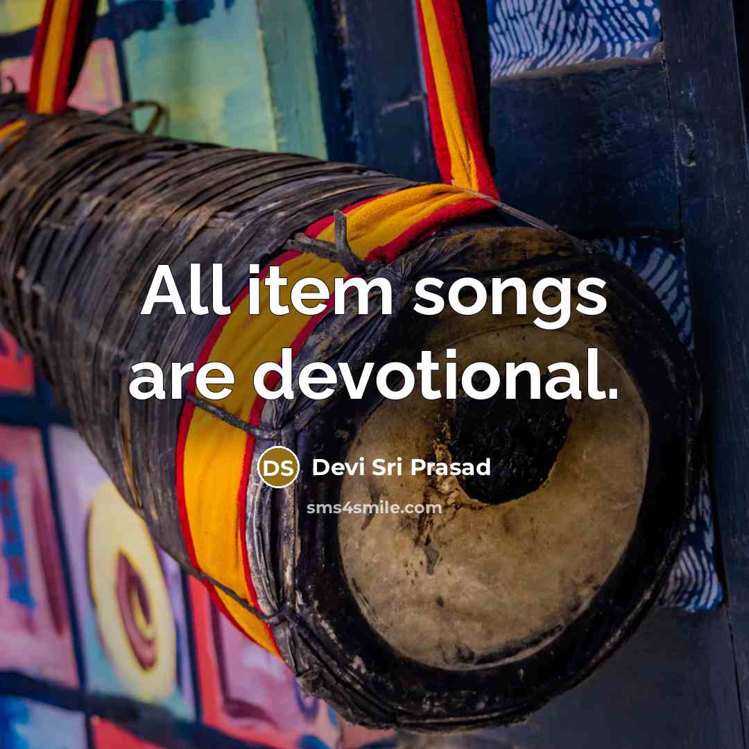 “All item songs are devotional.” quote by Devi Sri Prasad