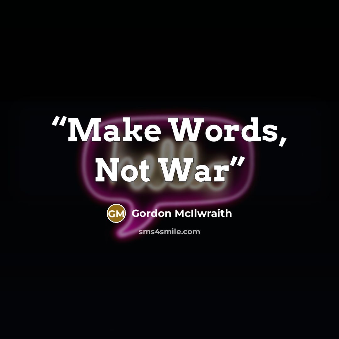 “Make Words, Not War” quote by Gordon McIlwraith