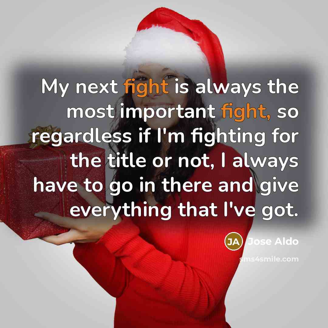 “My next fight is always the most important fight, so regardless if I'm fighting for the title or not, I always have to go in there and give everything that I've got.” quote by Jose Aldo