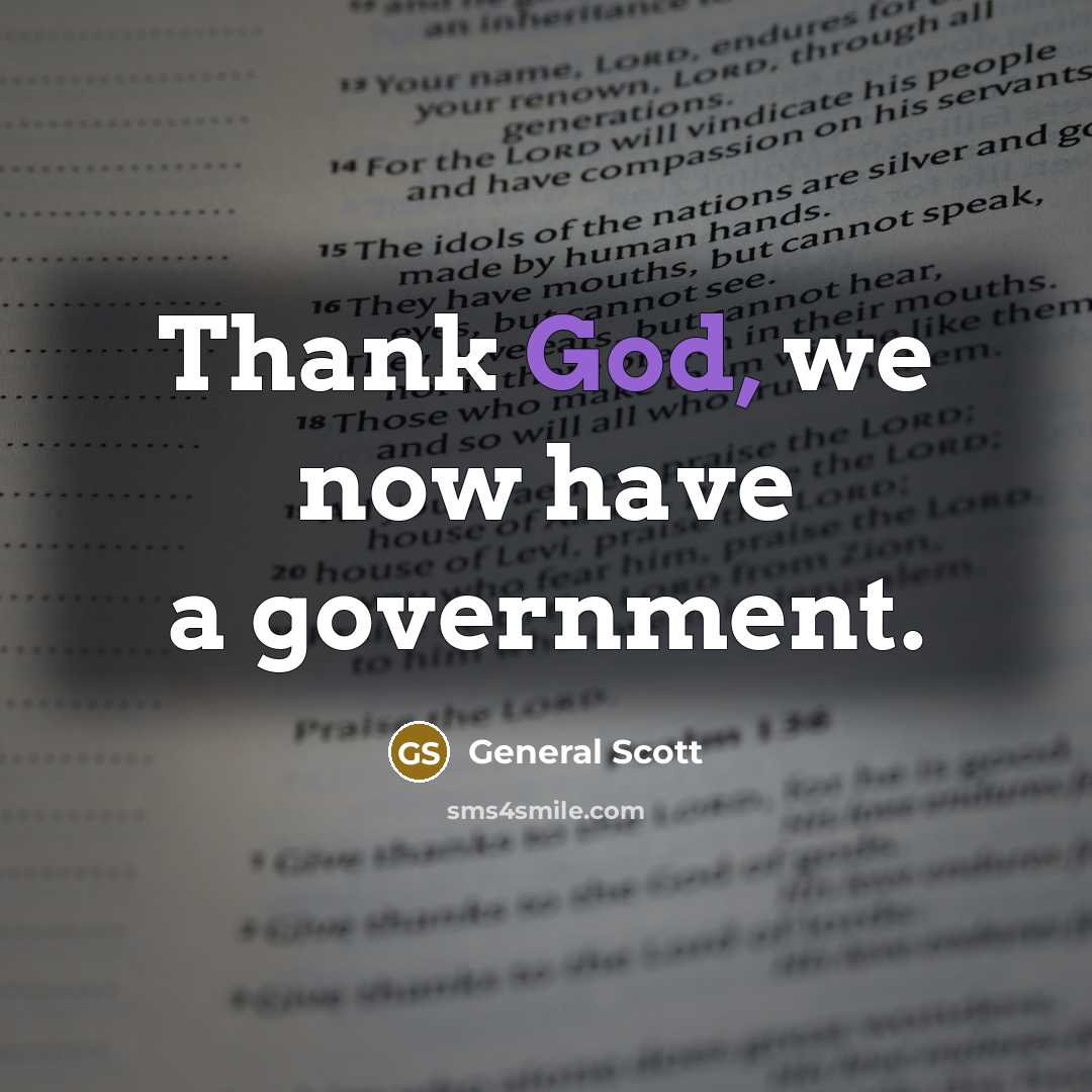 “Thank God, we now have a government.” quote by General Scott