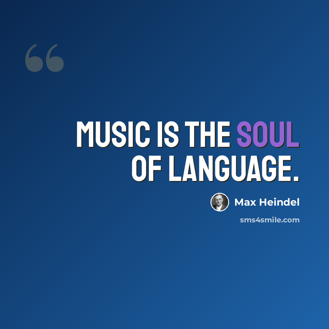“Music is the soul of language.” quote by Max Heindel
