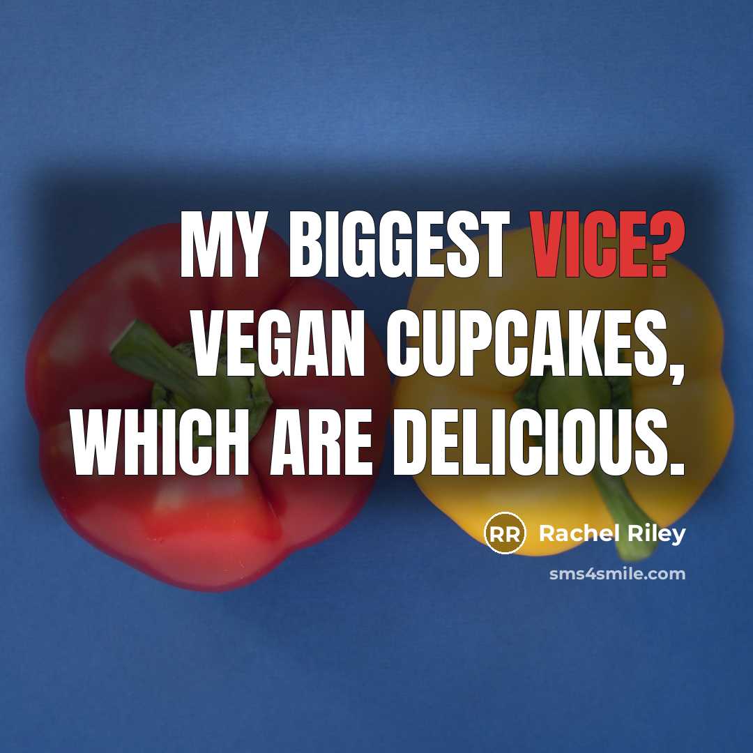 “My biggest vice? Vegan cupcakes, which are delicious.” quote by Rachel Riley
