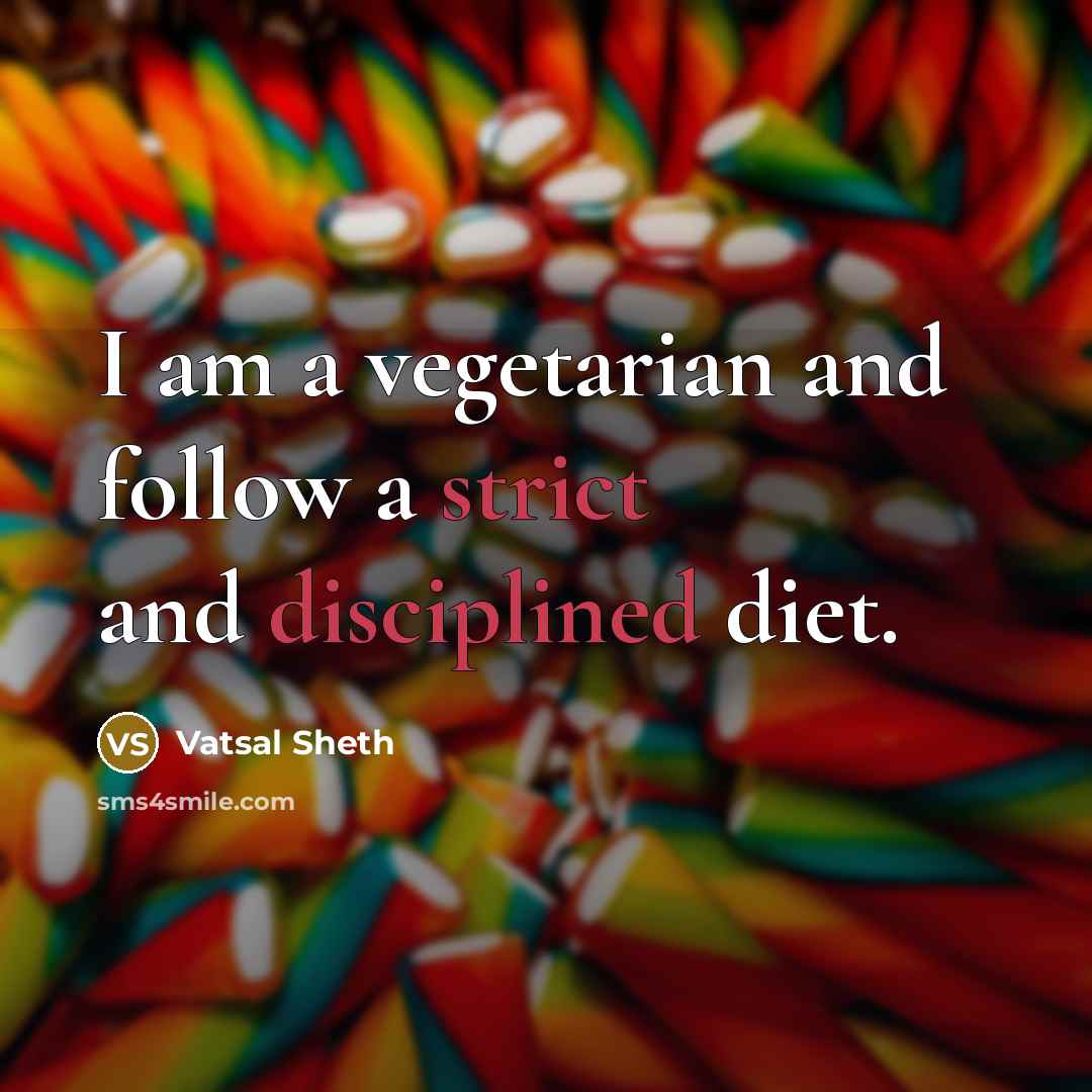 “I am a vegetarian and follow a strict and disciplined diet.” quote by Vatsal Sheth