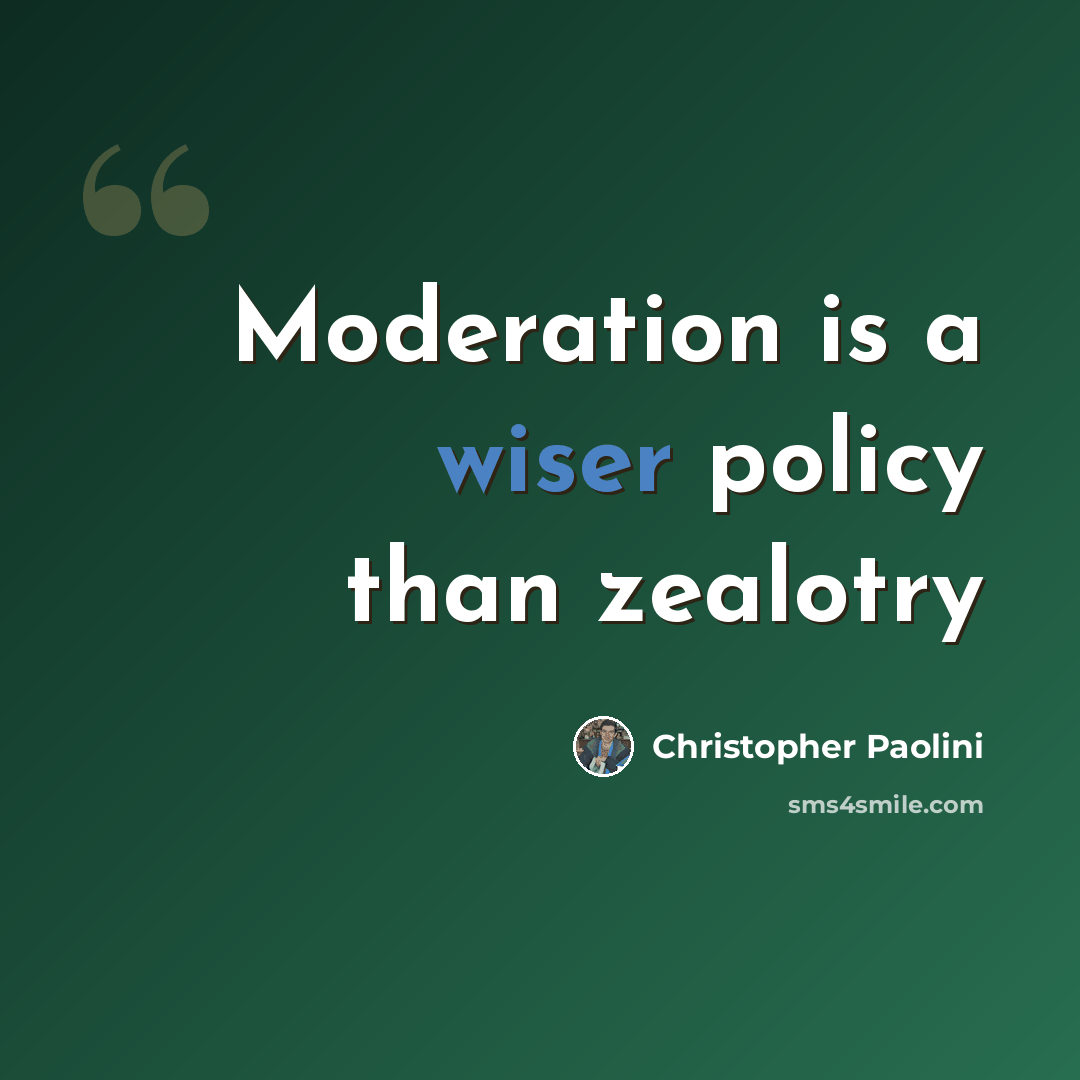 “Moderation is a wiser policy than zealotry” quote by Christopher Paolini