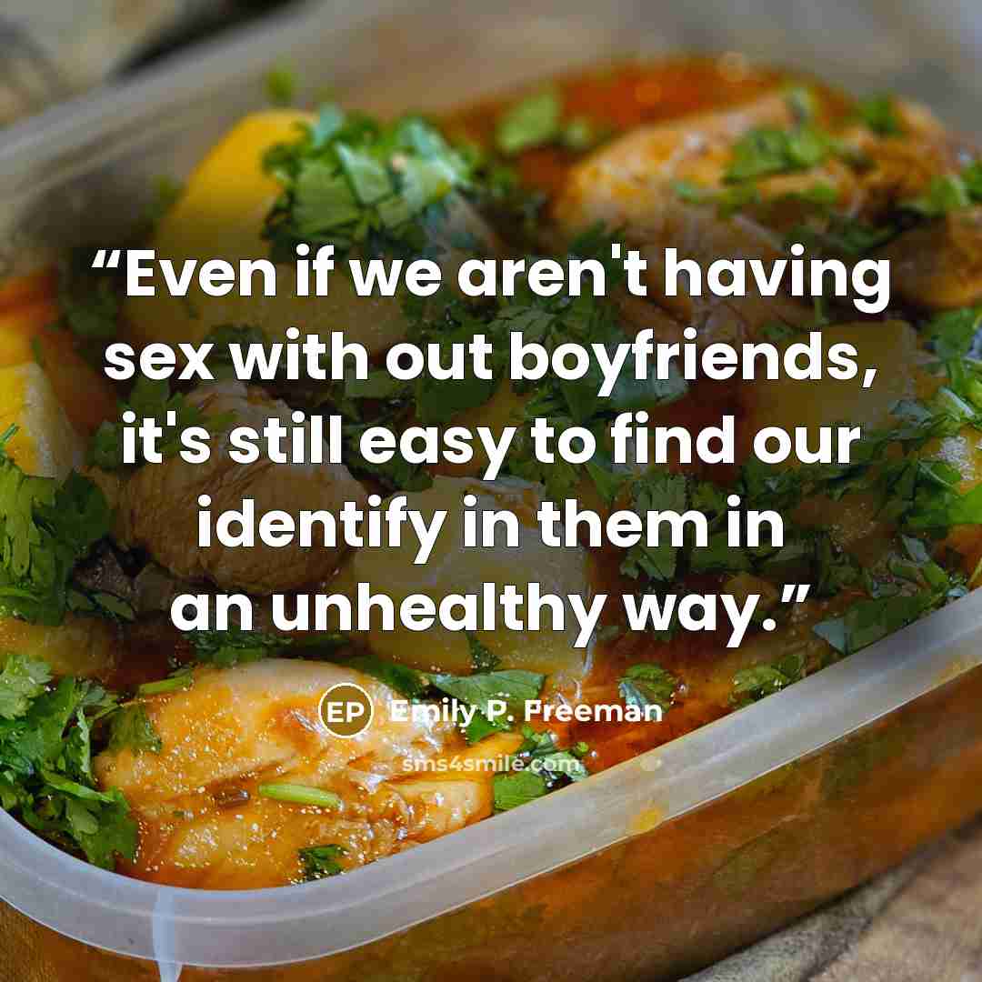 “Even if we aren't having sex with out boyfriends, it's still easy to find our identify in them in an unhealthy way.” quote by Emily P. Freeman