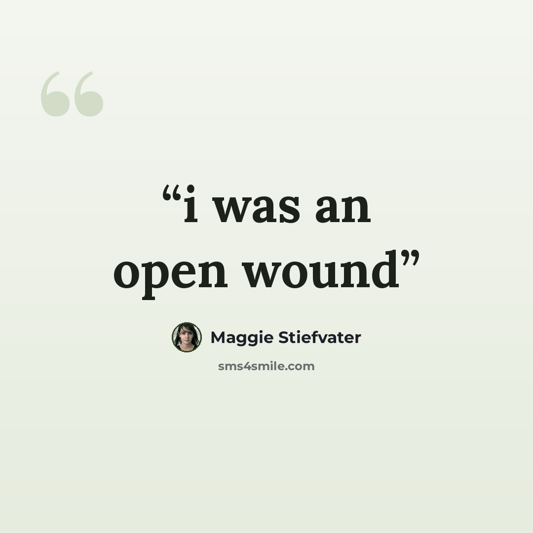 “i was an open wound” quote by Maggie Stiefvater