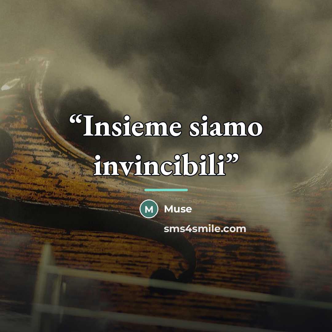 “Insieme siamo invincibili” quote by Muse