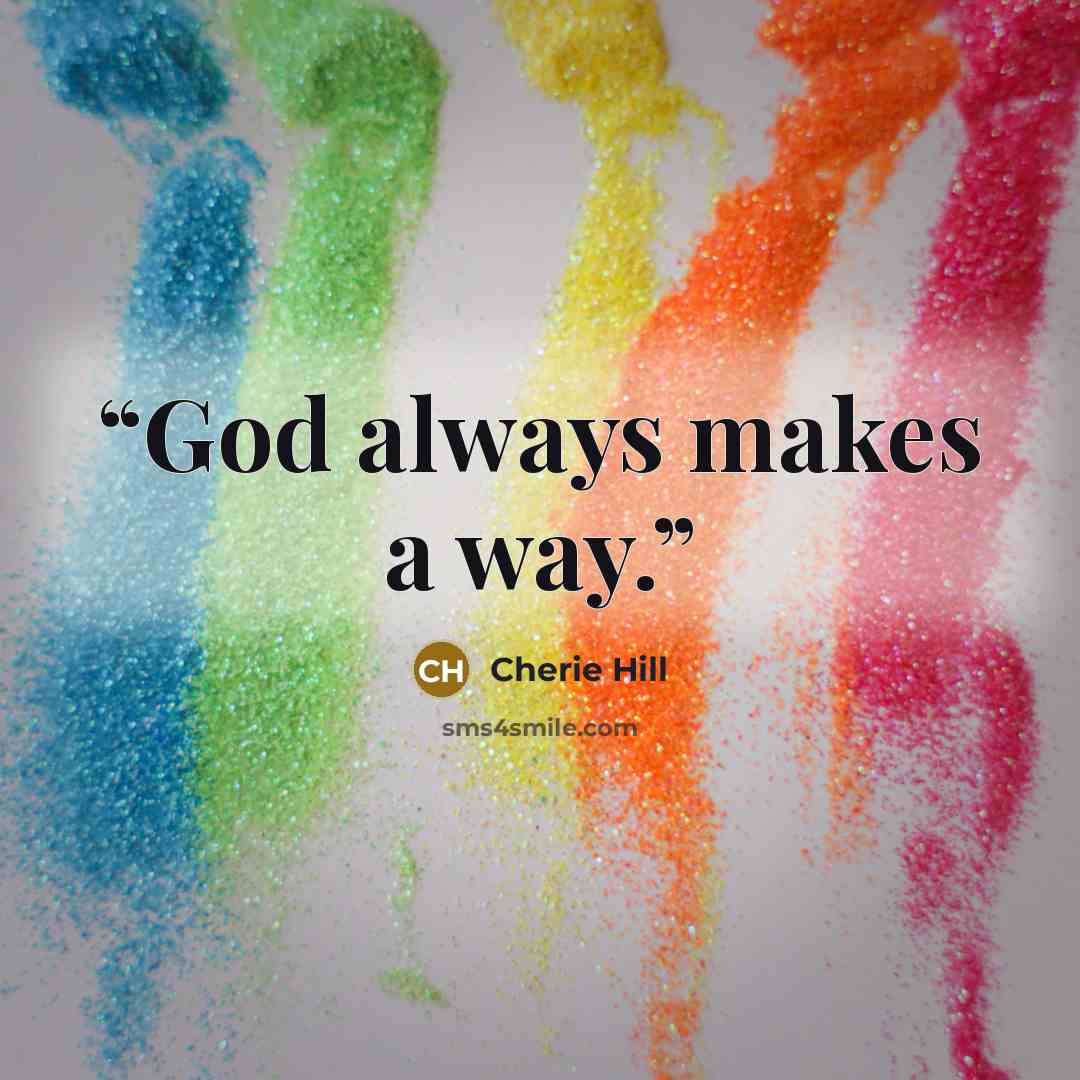 “God always makes a way.” quote by Cherie Hill