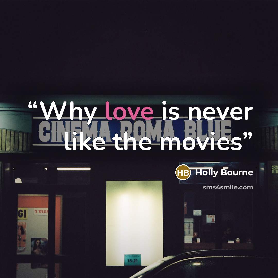 “Why love is never like the movies” quote by Holly Bourne