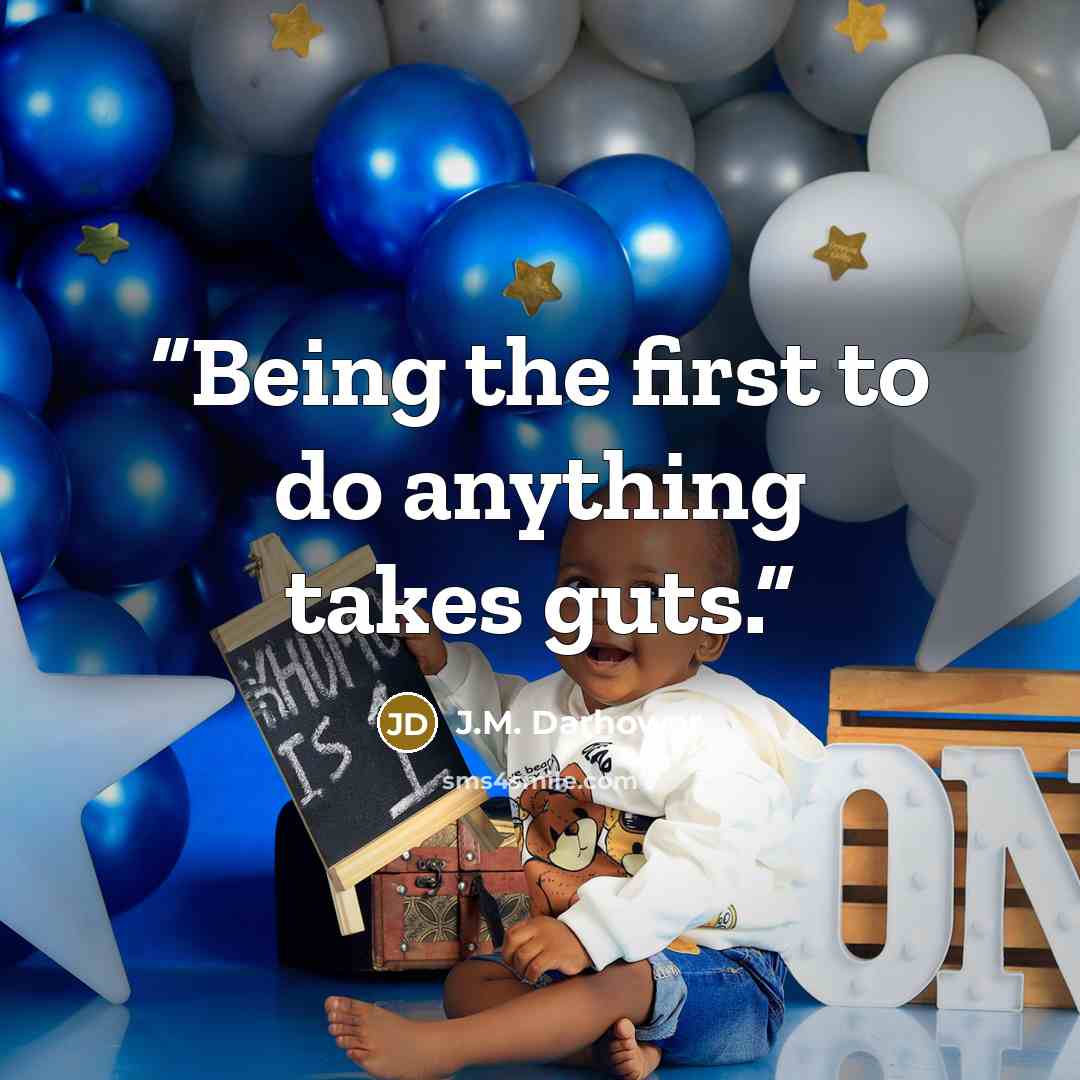 “Being the first to do anything takes guts.” quote by J.M. Darhower