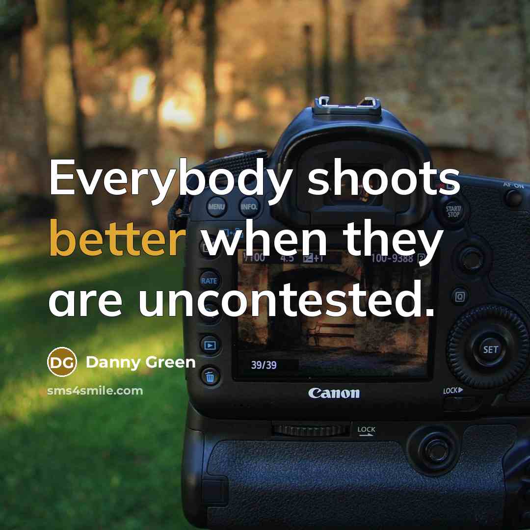 “Everybody shoots better when they are uncontested.” quote by Danny Green