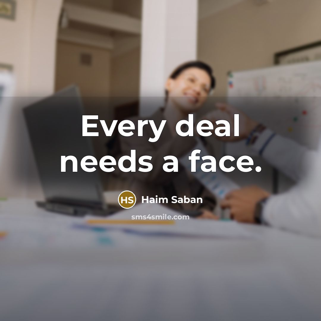 “Every deal needs a face.” quote by Haim Saban