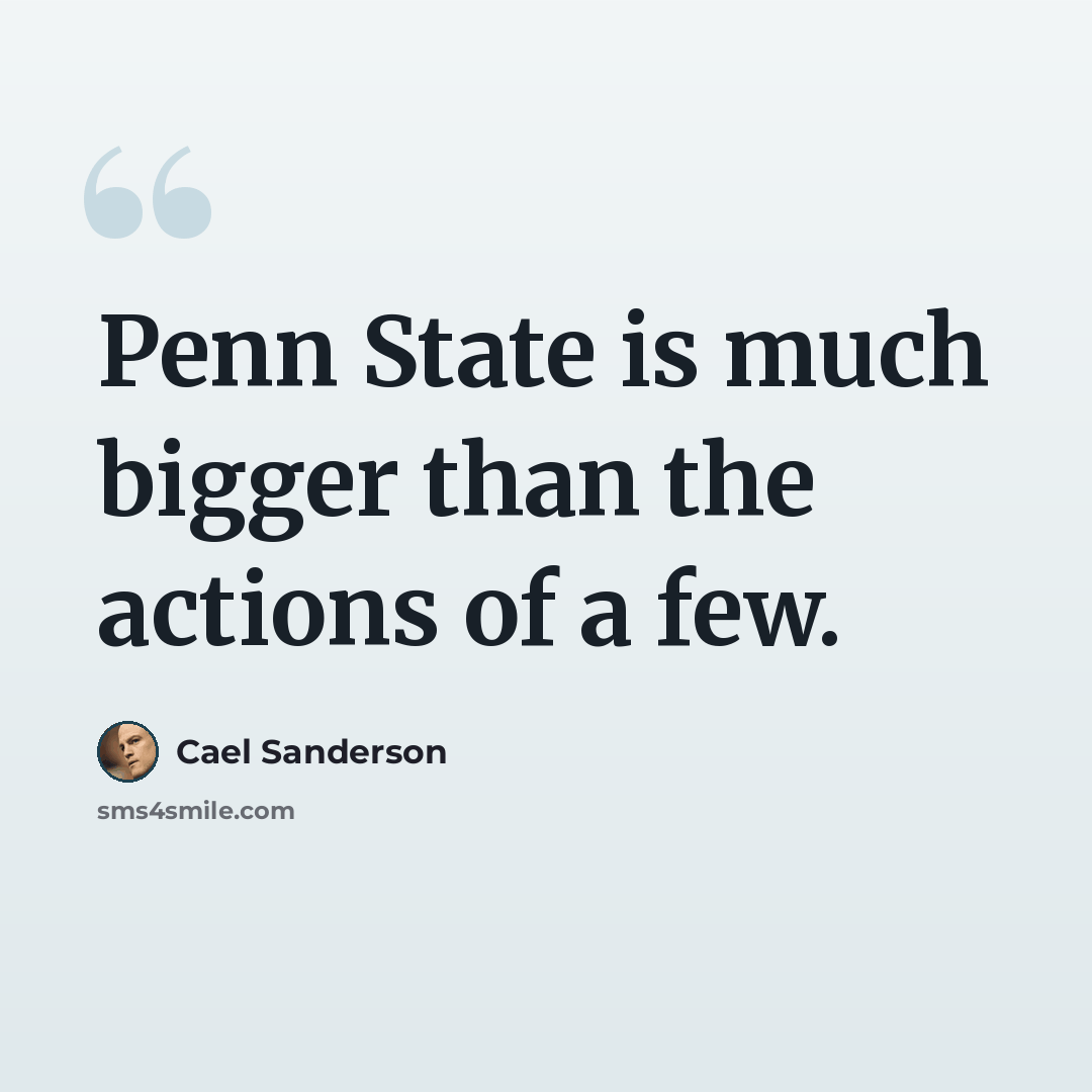 “Penn State is much bigger than the actions of a few.” quote by Cael Sanderson