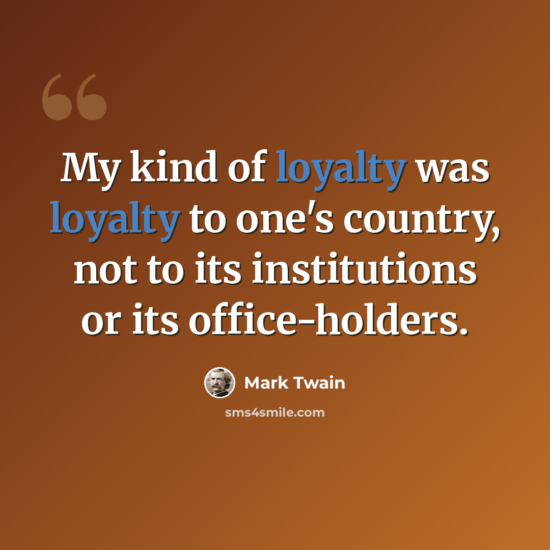 “My kind of loyalty was loyalty to one's country, not to its institutions or its office-holders.” quote by Mark Twain