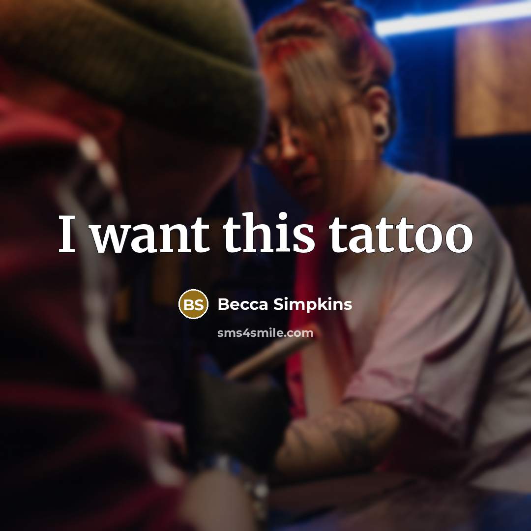 “I want this tattoo” quote by Becca Simpkins