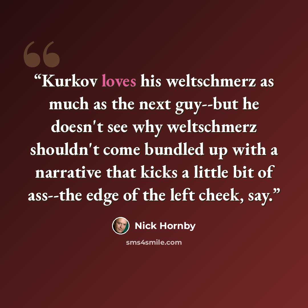 “Kurkov loves his weltschmerz as much as the next guy--but he doesn't see why weltschmerz shouldn't come bundled up with a narrative that kicks a little bit of ass--the edge of the left cheek, say.” quote by Nick Hornby