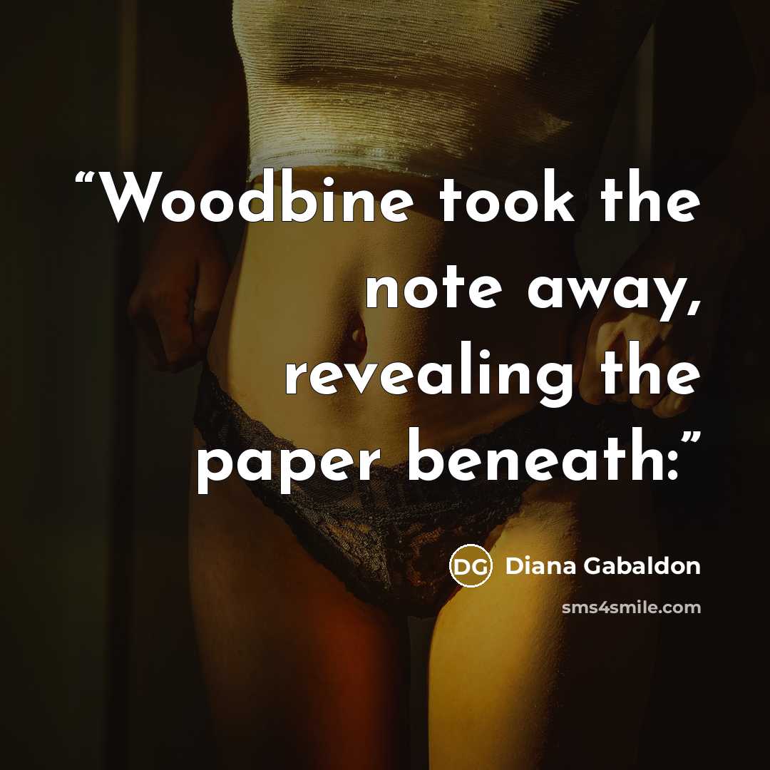 “Woodbine took the note away, revealing the paper beneath:” quote by Diana Gabaldon