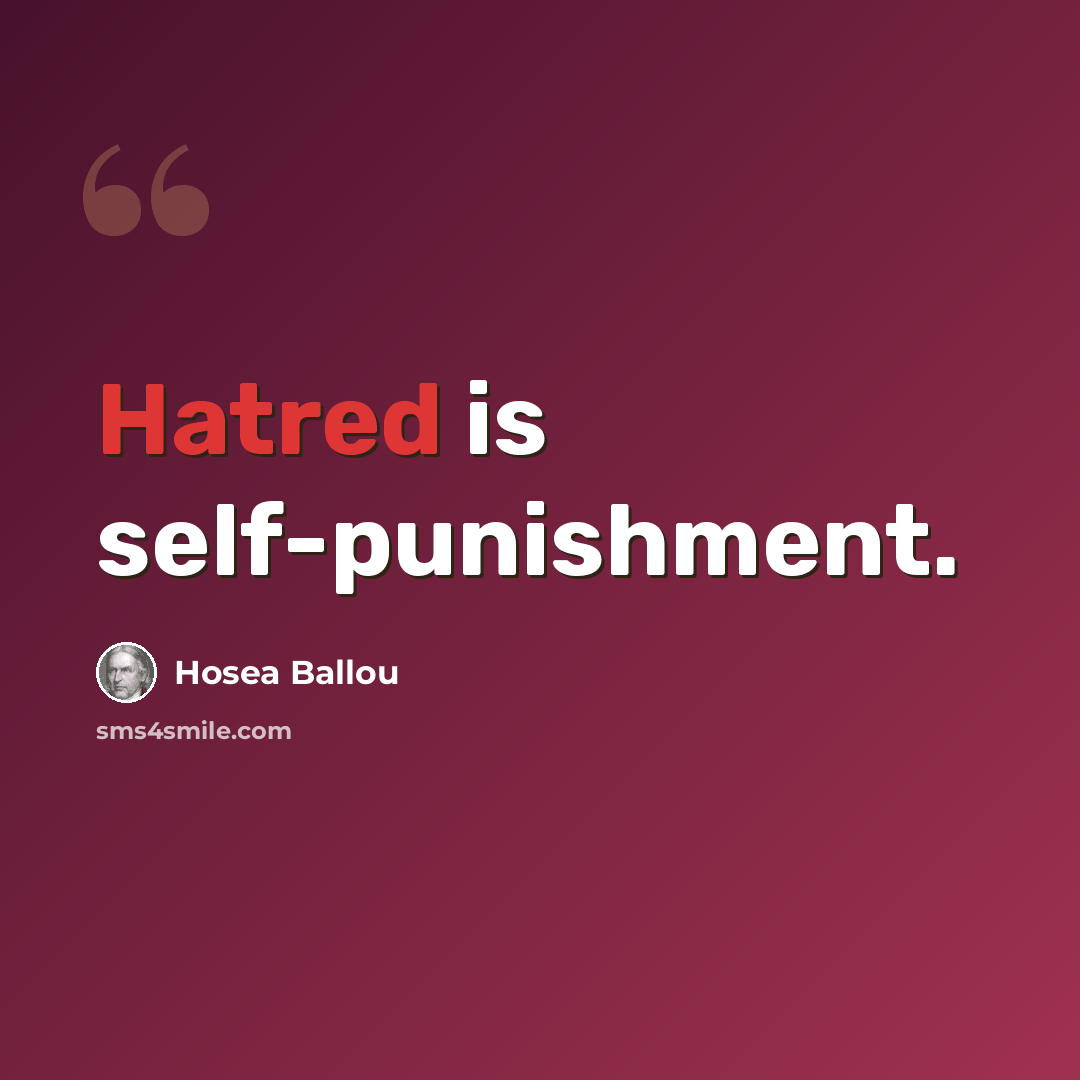 “Hatred is self-punishment.” quote by Hosea Ballou