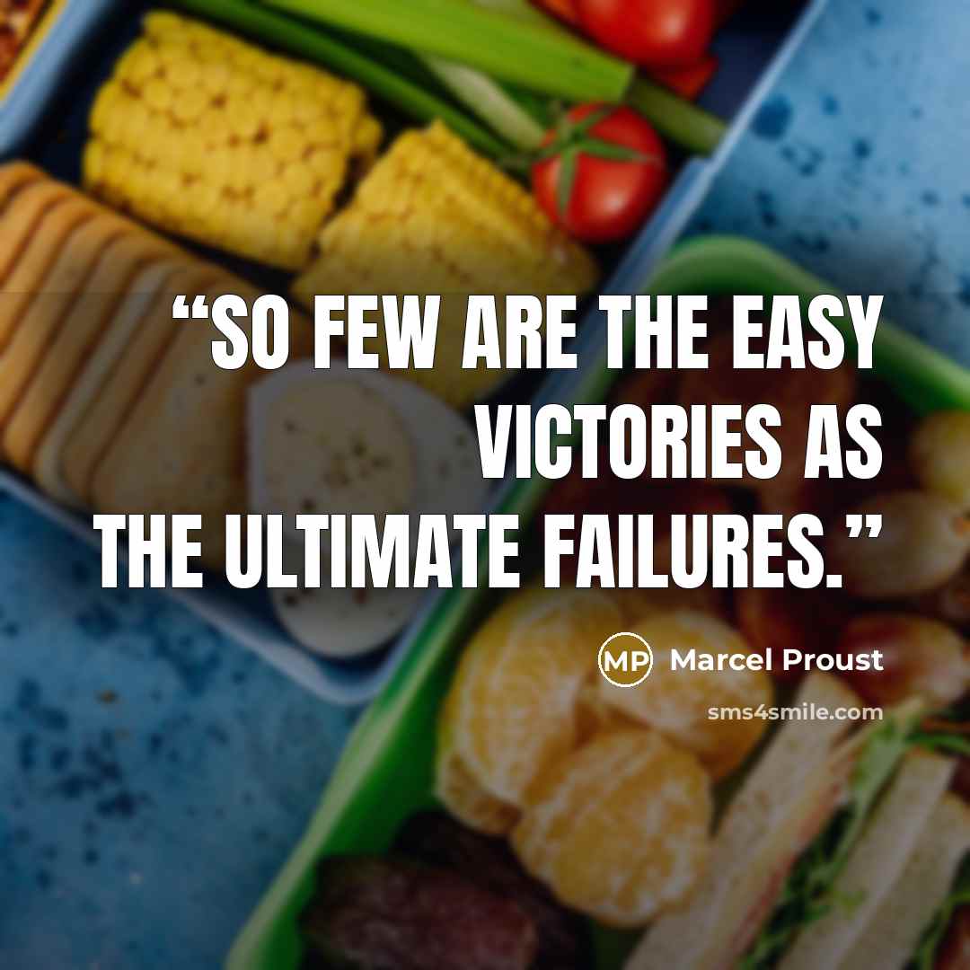 “So few are the easy victories as the ultimate failures.” quote by Marcel Proust