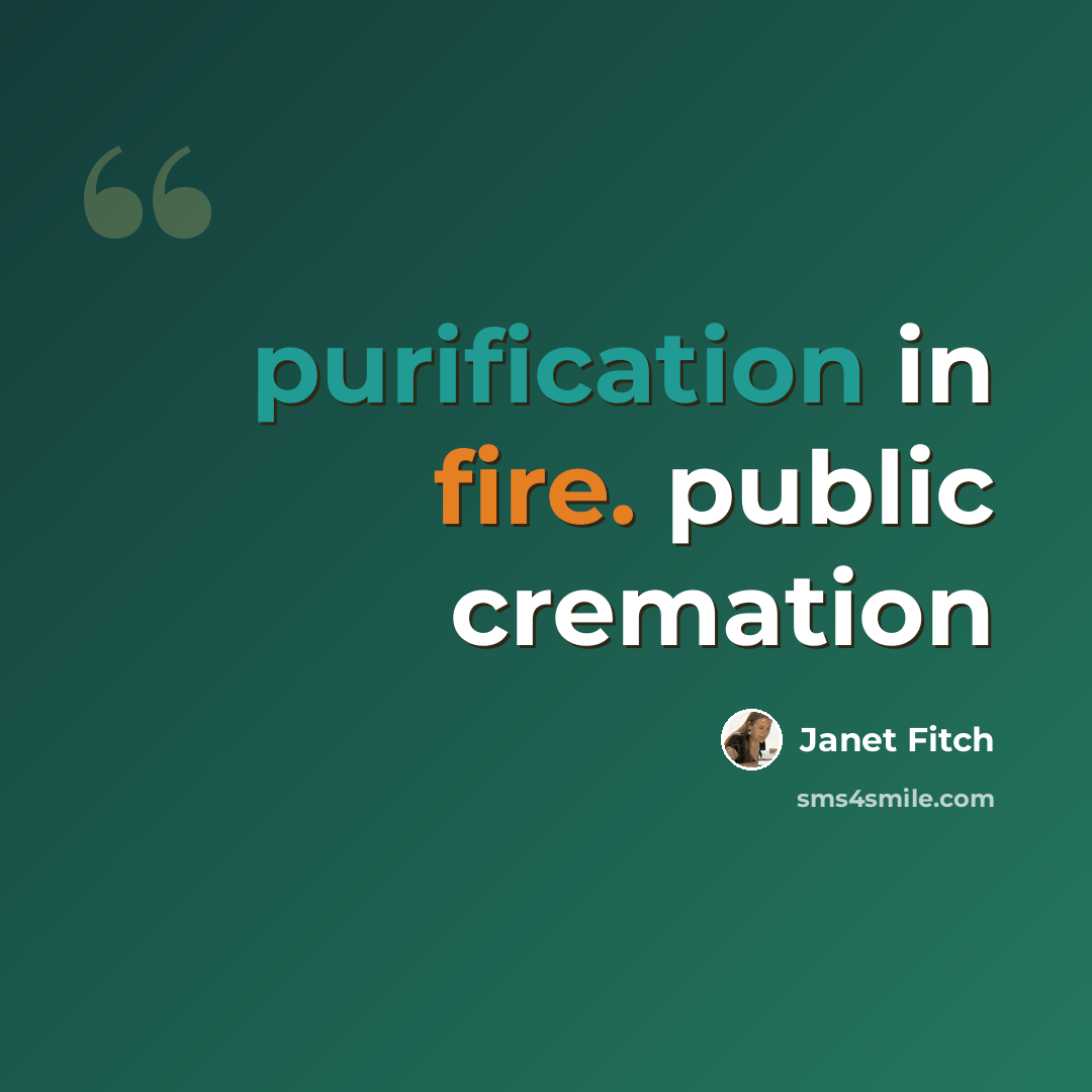 “purification in fire. public cremation” quote by Janet Fitch