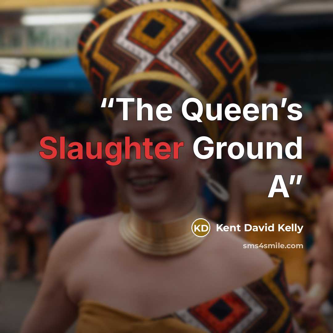 “The Queen’s Slaughter Ground A” quote by Kent David Kelly