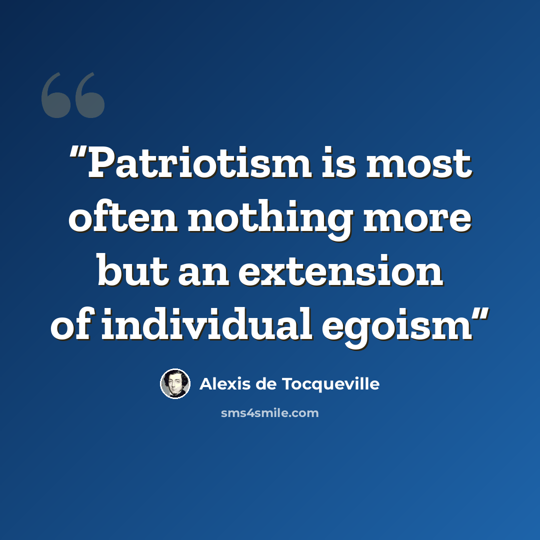 “Patriotism is most often nothing more but an extension of individual egoism” quote by Alexis de Tocqueville